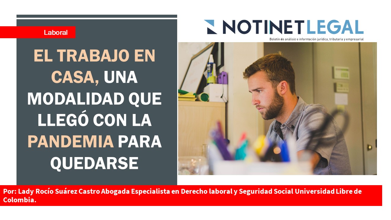 Notinet Legal El Trabajo En Casa Una Modalidad Laboral Que Lleg Con