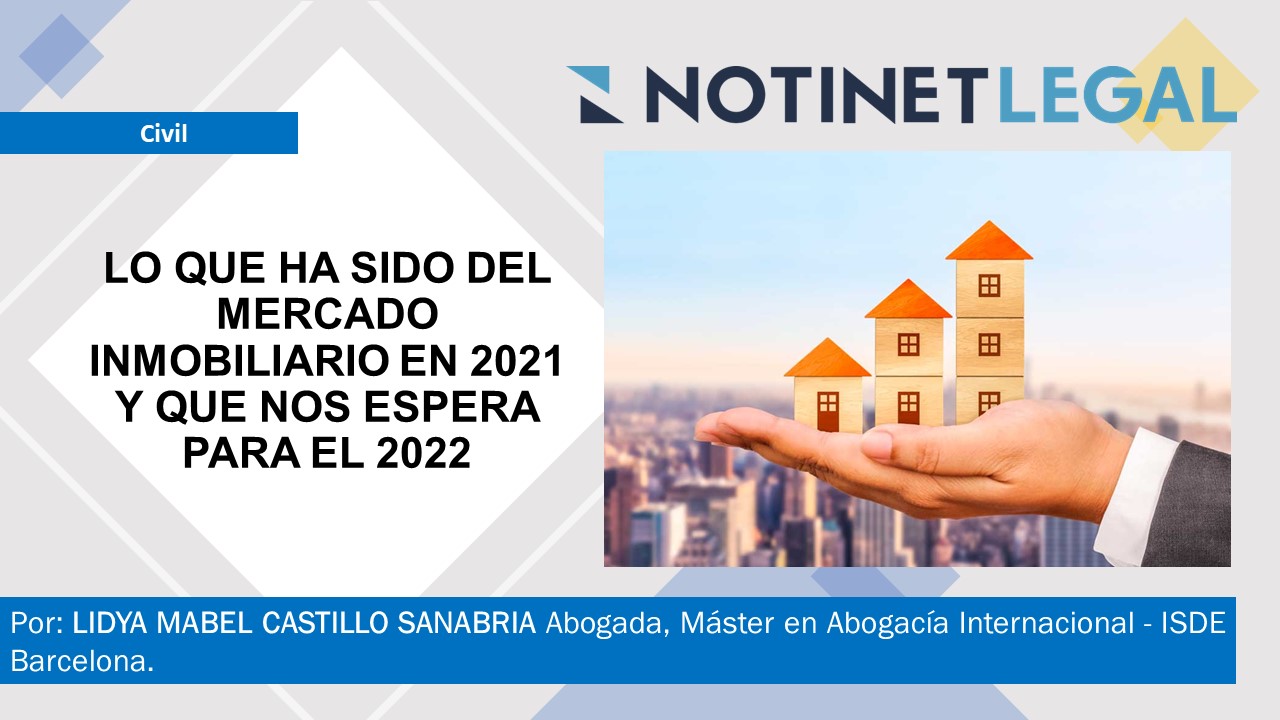 LO QUE HA SIDO DEL MERCADO INMOBILIARIO EN 2021 Y QUE NOS ESPERA PARA EL 2022