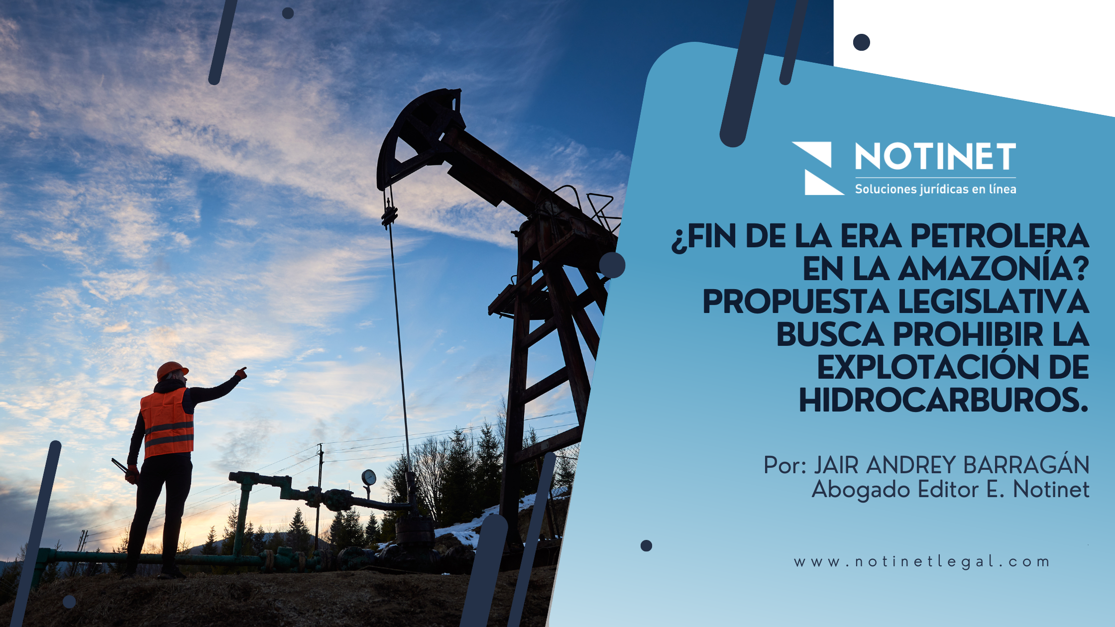 ¿Fin de la era petrolera en la Amazonía? Nueva propuesta legislativa para prohibir la explotación de hidrocarburos en el pulmón del mundo