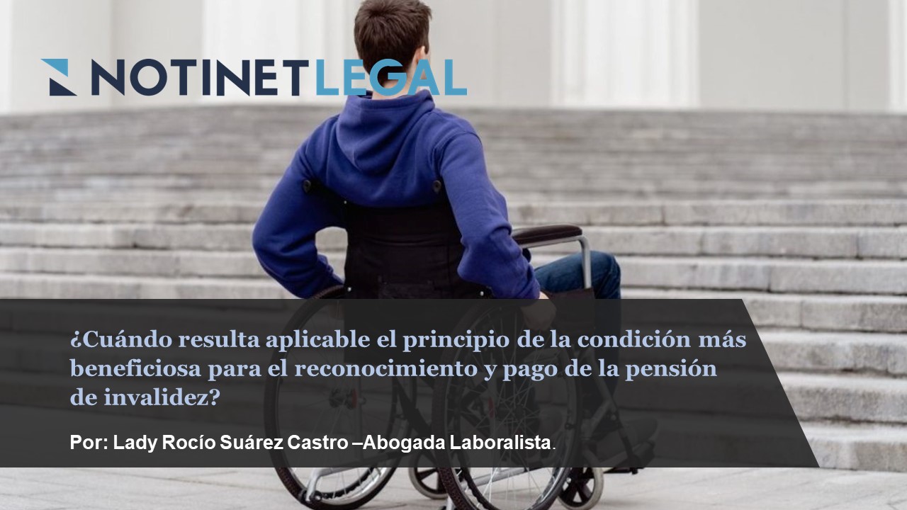 ¿Cuándo resulta aplicable el principio de la condición más beneficiosa para el reconocimiento y pago de la pensión de invalidez?