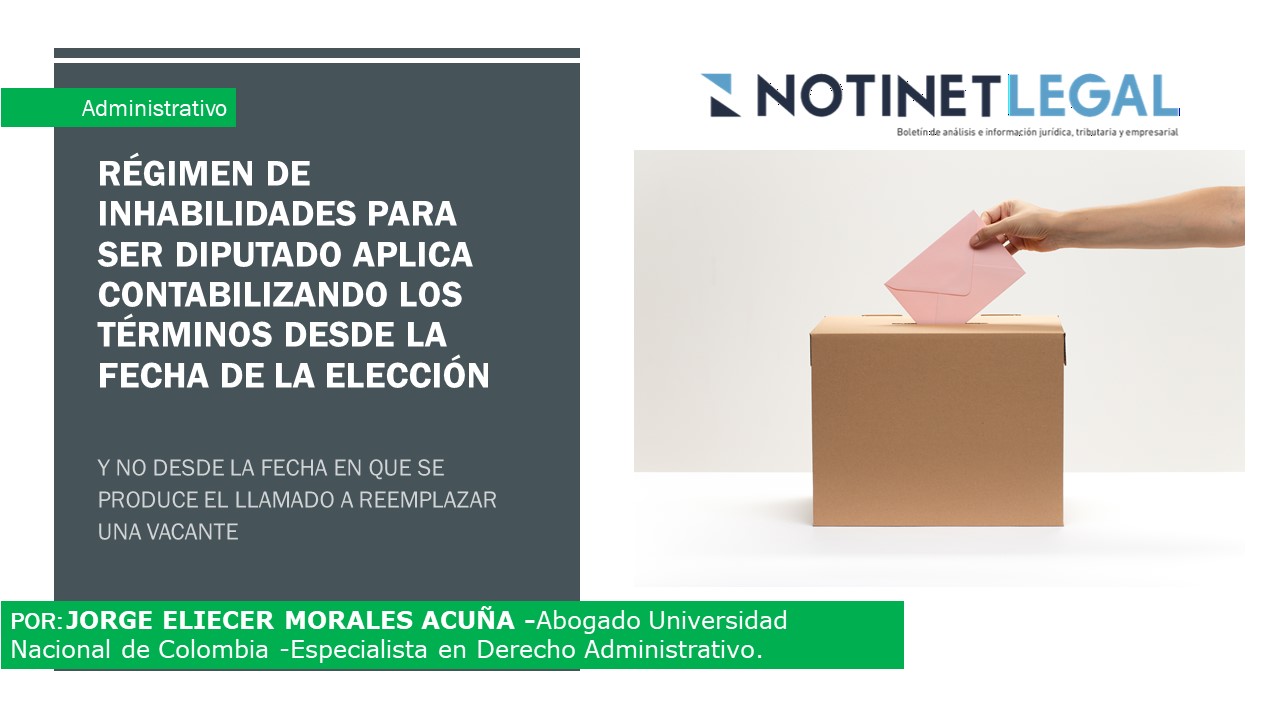 RÉGIMEN DE INHABILIDADES PARA SER DIPUTADO APLICA CONTABILIZANDO LOS TÉRMINOS DESDE LA FECHA DE LA ELECCIÓN Y NO DESDE LA FECHA EN QUE SE PRODUCE EL LLAMADO A REEMPLAZAR UNA VACANTE