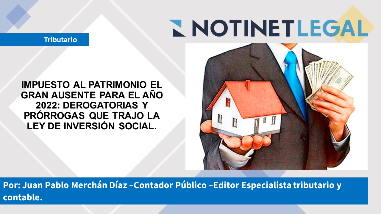 Notinet Legal - Impuesto Al Patrimonio El Gran Ausente Para El Año 2022 ...