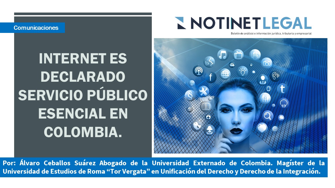 INTERNET ES DECLARADO SERVICIO PÚBLICO ESENCIAL EN COLOMBIA.