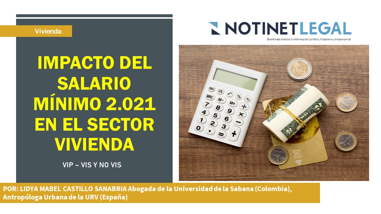 IMPACTO DEL SALARIO MÍNIMO 2021 EN EL SECTOR DE LA VIVIENDA VIP – VIS Y NO VIS