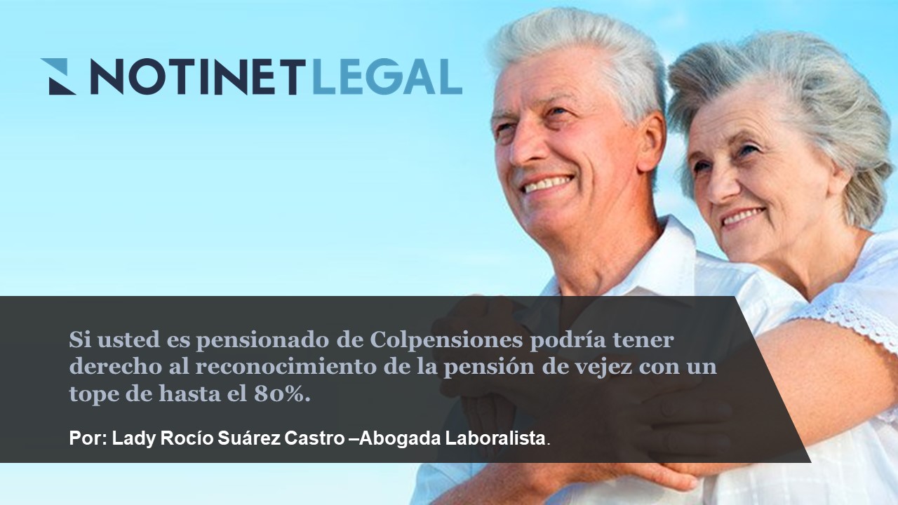 Si usted es pensionado de Colpensiones podría tener derecho al reconocimiento de la pensión de vejez con un tope de hasta el 80%.