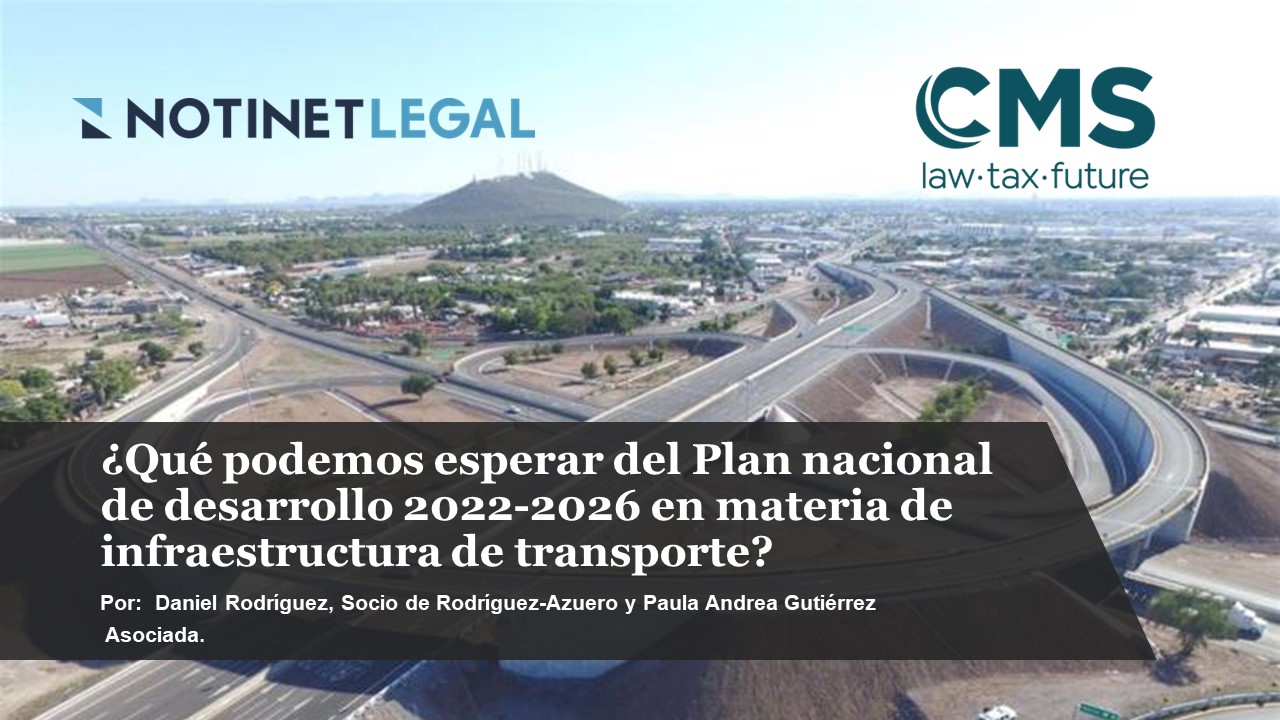 ¿Qué podemos esperar del Plan nacional de desarrollo 2022-2026 en materia de infraestructura de transporte?