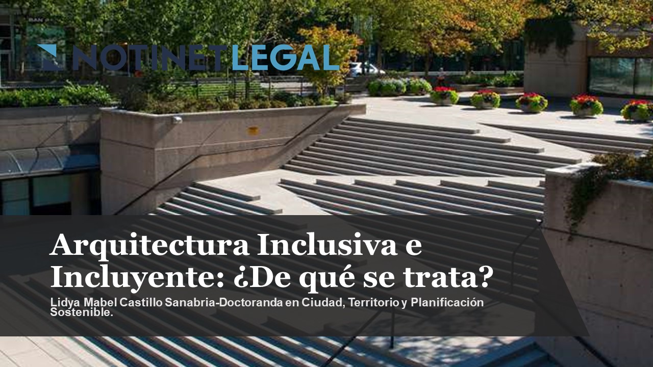 Arquitectura inclusiva e incluyente: ¿De qué se trata y cómo lo conseguimos?