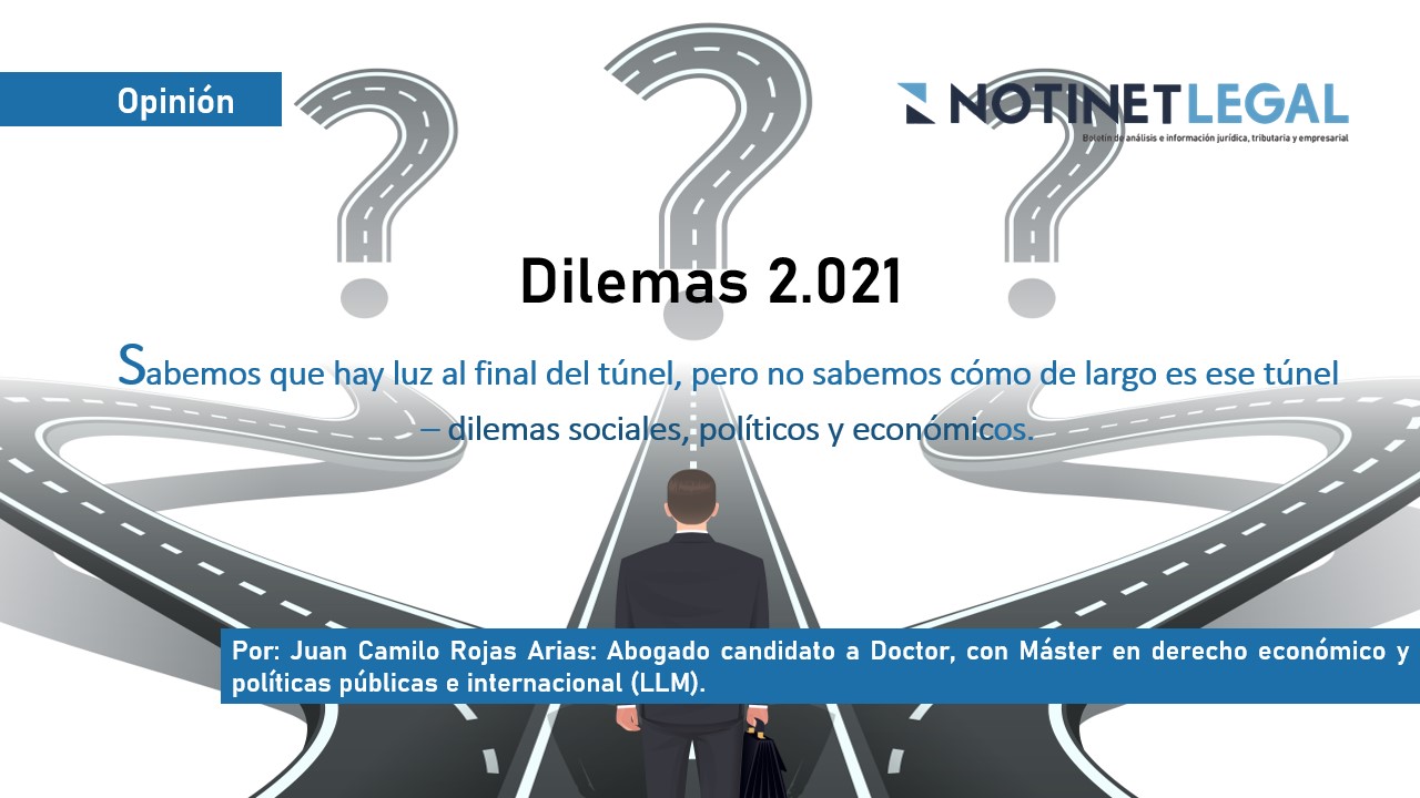 Dilemas 2021   Sabemos que hay luz al final del túnel, pero no sabemos cómo de largo es ese túnel – dilemas sociales, políticos y económicos-