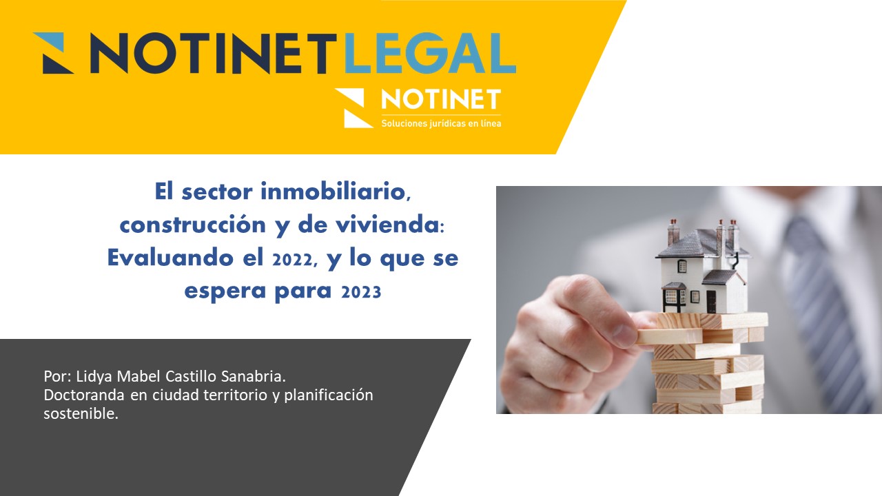 El sector inmobiliario, construcción y de vivienda: Evaluando el 2022, y lo que se espera para 2023