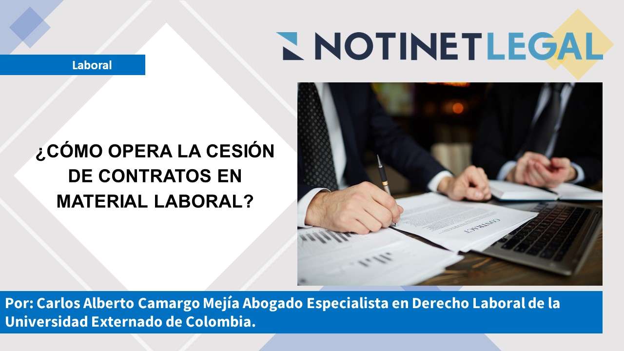 Notinet Legal ¿cÓmo Opera La CesiÓn De Contratos En Material Laboral 2419