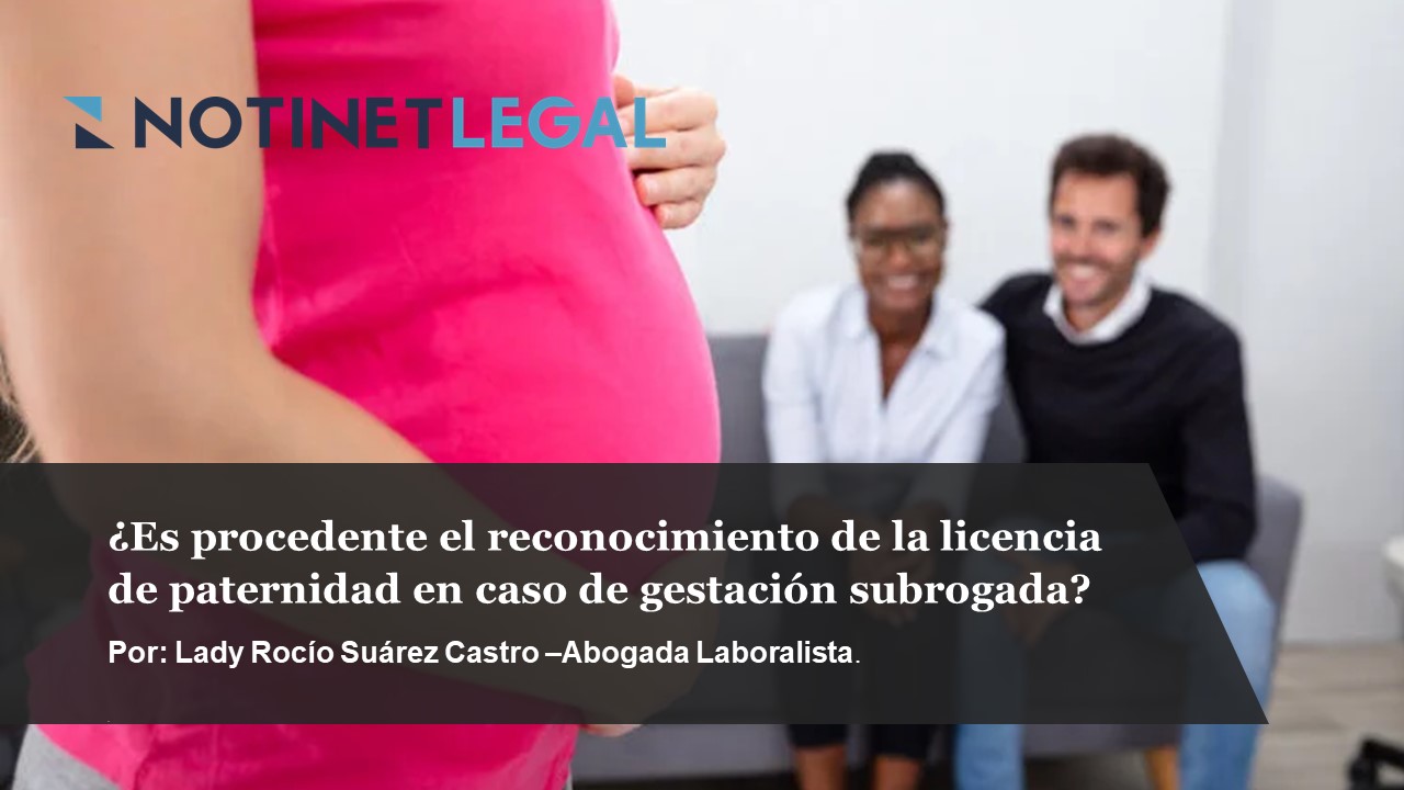 Notinet Legal ¿es Procedente El Reconocimiento De La Licencia De Paternidad En Caso De