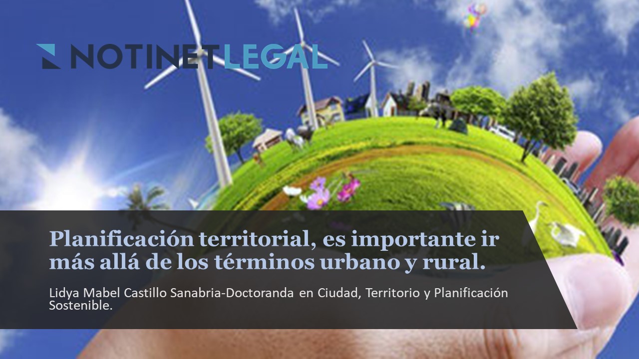 Planificación territorial, es importante ir más allá de los términos urbano y rural