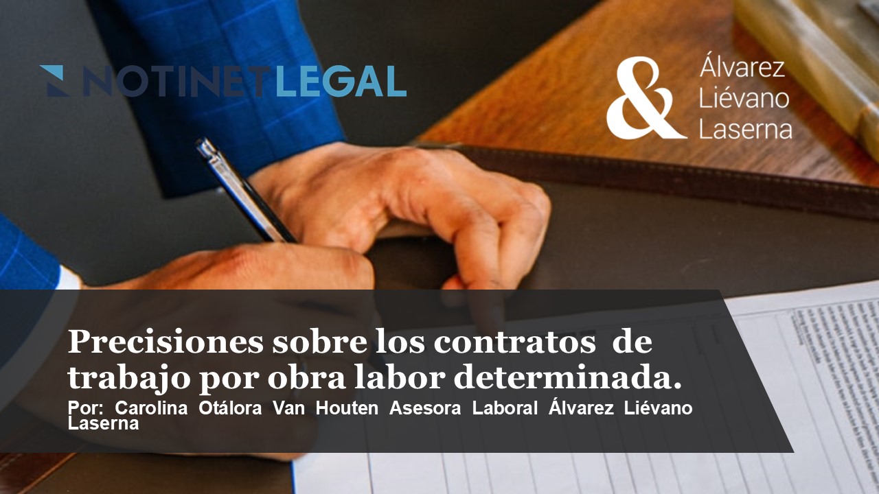 Notinet Legal -Precisiones sobre los contratos de trabajo por obra o labor  determinada