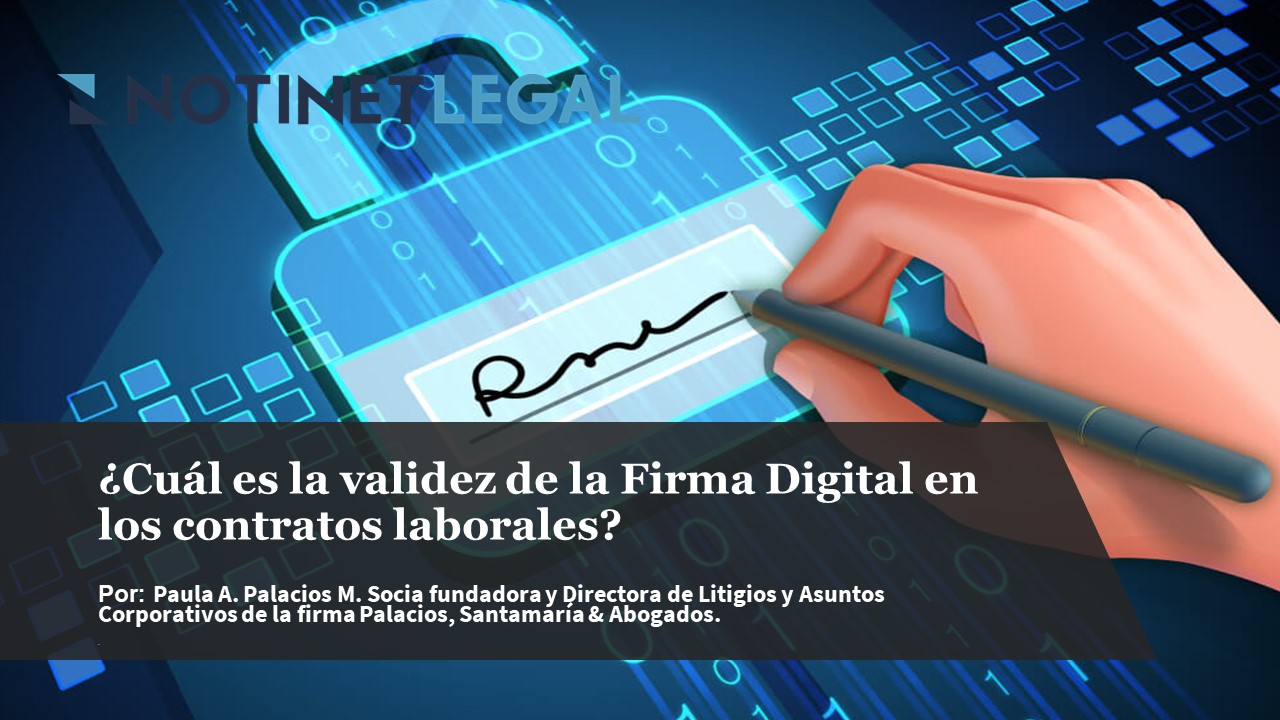 Notinet Legal ¿cuál Es La Validez De La Firma Digital En Los Contratos Laborales 0812