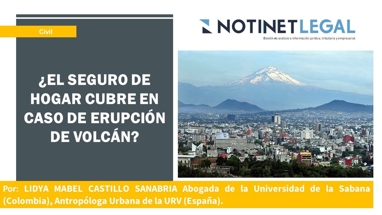 ¿EL SEGURO DE HOGAR CUBRE EN CASO DE ERUPCIÓN DE VOLCÁN?